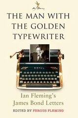 Man with the Golden Typewriter: Ian Fleming's James Bond Letters kaina ir informacija | Istorinės knygos | pigu.lt
