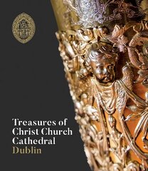 Treasures of Christ Church Cathedral Dublin цена и информация | Книги об архитектуре | pigu.lt