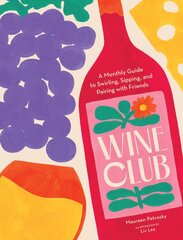 Wine Club: A Monthly Guide to Swirling, Sipping, and Pairing with Friends цена и информация | Книги рецептов | pigu.lt