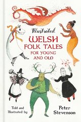 Illustrated Welsh Folk Tales for Young and Old kaina ir informacija | Knygos paaugliams ir jaunimui | pigu.lt