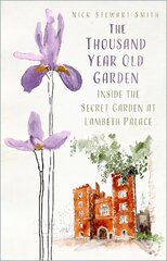 Thousand Year Old Garden: Inside the Secret Garden at Lambeth Palace Paperback цена и информация | Книги о садоводстве | pigu.lt