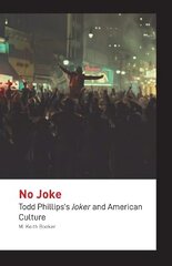 No Joke: Todd Phillips's Joker and American Culture цена и информация | Книги об искусстве | pigu.lt