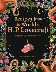 Recipes from the World of H.P Lovecraft: Recipes inspired by cosmic horror kaina ir informacija | Receptų knygos | pigu.lt