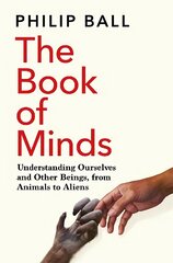 Book of Minds: Understanding Ourselves and Other Beings, From Animals to Aliens kaina ir informacija | Istorinės knygos | pigu.lt