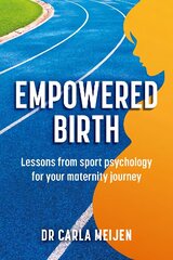 Empowered Birth: Lessons from Sport Psychology for Your Maternity Journey kaina ir informacija | Saviugdos knygos | pigu.lt