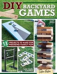 DIY Backyard Games: 13 Projects to Make for Weekend Family Fun цена и информация | Книги о питании и здоровом образе жизни | pigu.lt