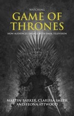 Watching Game of Thrones: How Audiences Engage with Dark Television kaina ir informacija | Knygos apie meną | pigu.lt