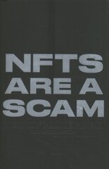 NFTs Are a Scam / NFTs Are the Future: The Early Years: 2020-2023 kaina ir informacija | Ekonomikos knygos | pigu.lt