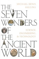 Seven Wonders of the Ancient World: Science, Engineering and Technology цена и информация | Исторические книги | pigu.lt
