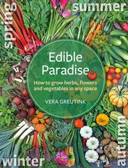 Edible Paradise: How to grow herbs, flowers, and vegetables in any space kaina ir informacija | Knygos apie sodininkystę | pigu.lt