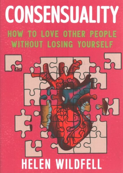 Consensuality: How to Love Other People Without Losing Youself kaina ir informacija | Saviugdos knygos | pigu.lt