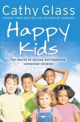 Happy Kids: The Secrets to Raising Well-Behaved, Contented Children цена и информация | Самоучители | pigu.lt