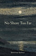 No Shore Too Far: Meditations on Death, Bereavement and Hope New edition kaina ir informacija | Poezija | pigu.lt