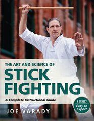 Art and Science of Stick Fighting: Complete Instructional Guide kaina ir informacija | Knygos apie sveiką gyvenseną ir mitybą | pigu.lt