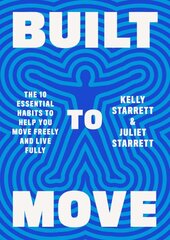 Built to Move: The Ten Essential Habits to Help You Move Freely and Live Fully kaina ir informacija | Saviugdos knygos | pigu.lt