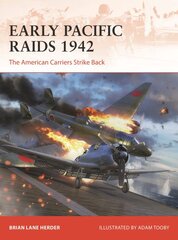 Early Pacific Raids 1942: The American Carriers Strike Back kaina ir informacija | Socialinių mokslų knygos | pigu.lt