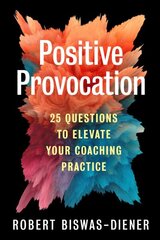 Positive Provocation: 25 Questions to Elevate Your Coaching Practice kaina ir informacija | Ekonomikos knygos | pigu.lt