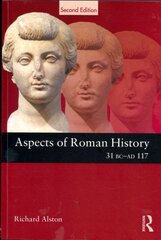 Aspects of Roman History 31 BC-AD 117 2nd edition kaina ir informacija | Istorinės knygos | pigu.lt