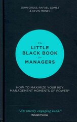 Little Black Book for Managers: How to Maximize Your Key Management Moments of Power цена и информация | Книги по экономике | pigu.lt