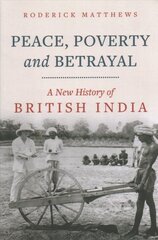 Peace, Poverty and Betrayal: A New History of British India kaina ir informacija | Istorinės knygos | pigu.lt