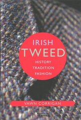 Irish Tweed: History, Tradition, Fashion цена и информация | Книги об искусстве | pigu.lt