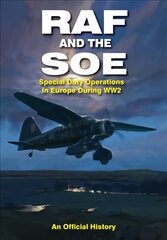 RAF and the SOE: Special Duty Operations in Europe During World War II kaina ir informacija | Socialinių mokslų knygos | pigu.lt