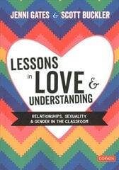 Lessons in Love and Understanding: Relationships, Sexuality and Gender in the Classroom kaina ir informacija | Socialinių mokslų knygos | pigu.lt