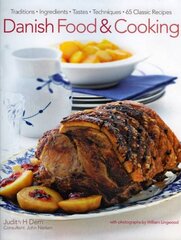 Danish Food and Cooking: Traditions, Ingredients, Tastes and Techniques in Over 70 Classic Recipes illustrated edition kaina ir informacija | Receptų knygos | pigu.lt