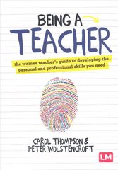 Being a Teacher: The trainee teacher's guide to developing the personal and professional skills you need kaina ir informacija | Socialinių mokslų knygos | pigu.lt