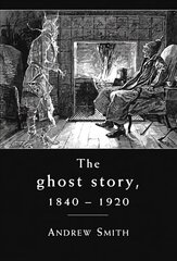 Ghost Story 1840-1920: A Cultural History kaina ir informacija | Istorinės knygos | pigu.lt