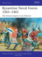 Byzantine Naval Forces 1261-1461: The Roman Empire's Last Marines kaina ir informacija | Istorinės knygos | pigu.lt
