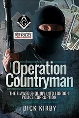 Operation Countryman: The Flawed Enquiry into London Police Corruption kaina ir informacija | Biografijos, autobiografijos, memuarai | pigu.lt
