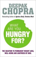 What Are You Hungry For?: The Chopra Solution to Permanent Weight Loss, Well-Being and Lightness of Soul цена и информация | Самоучители | pigu.lt