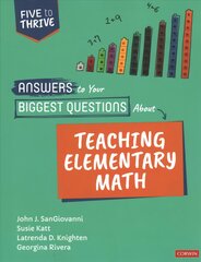 Answers to Your Biggest Questions About Teaching Elementary Math: Five to Thrive [series] kaina ir informacija | Socialinių mokslų knygos | pigu.lt