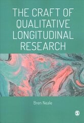 Craft of Qualitative Longitudinal Research: The craft of researching lives through time цена и информация | Книги по социальным наукам | pigu.lt