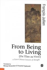 From Being to Living : a Euro-Chinese lexicon of thought цена и информация | Книги по социальным наукам | pigu.lt