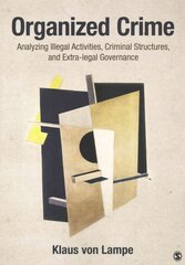 Organized Crime: Analyzing Illegal Activities, Criminal Structures, and Extra-legal Governance kaina ir informacija | Socialinių mokslų knygos | pigu.lt