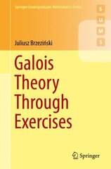 Galois Theory Through Exercises 1st ed. 2018 kaina ir informacija | Ekonomikos knygos | pigu.lt