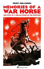 Memories of a War Horse: The Story of a German Horse on the Frontline kaina ir informacija | Fantastinės, mistinės knygos | pigu.lt