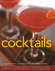 Classic Cocktails: Everything from the Singapore Sling and the Cosmopolitan to the Martini, with 565 Drinks, Juices and Smoothies Shown in More Than 1000 Photographs цена и информация | Книги рецептов | pigu.lt