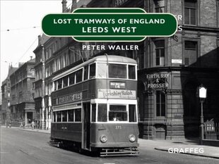 Lost Tramways: Leeds West kaina ir informacija | Kelionių vadovai, aprašymai | pigu.lt