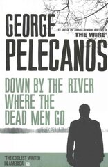 Down by the River Where the Dead Men Go: From Co-Creator of Hit HBO Show 'We Own This City' цена и информация | Фантастика, фэнтези | pigu.lt