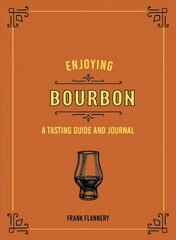 Enjoying Bourbon: A Tasting Guide and Journal kaina ir informacija | Receptų knygos | pigu.lt