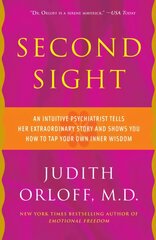 Second Sight: An Intuitive Psychiatrist Tells Her Extraordinary Story and Shows You How To Tap Your Own Inner Wisdom kaina ir informacija | Saviugdos knygos | pigu.lt