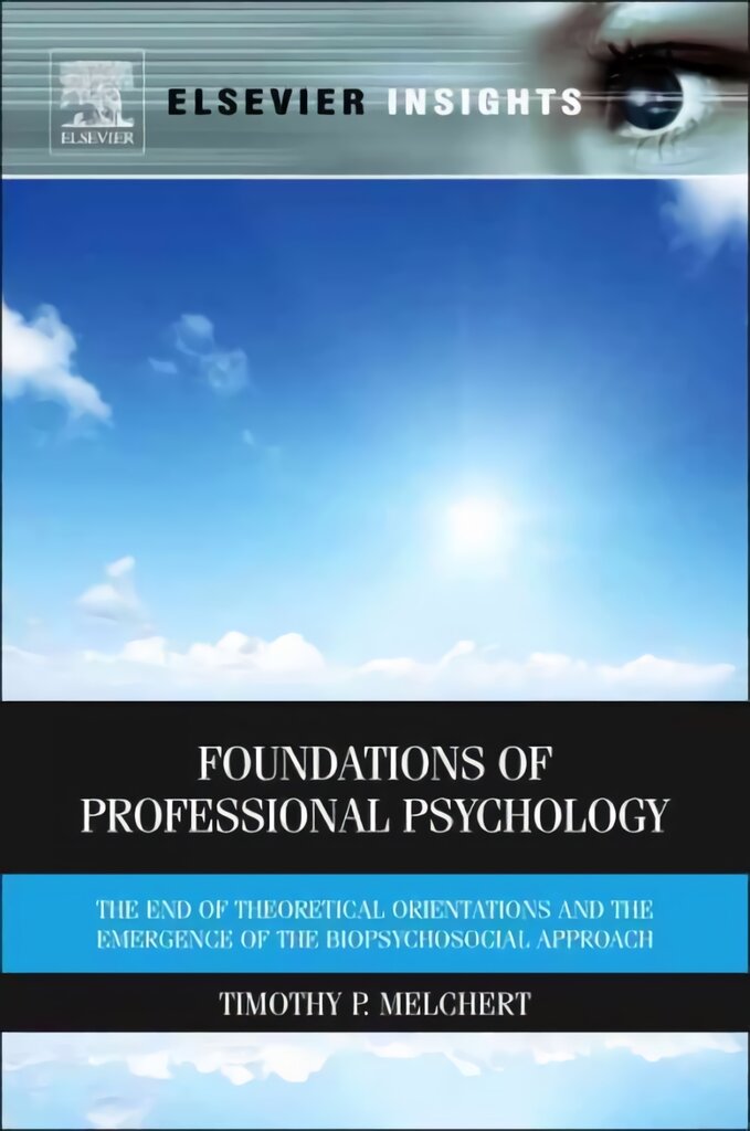Foundations of Professional Psychology: The End of Theoretical Orientations and the Emergence of the Biopsychosocial Approach kaina ir informacija | Socialinių mokslų knygos | pigu.lt