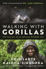 Walking With Gorillas: The Journey of an African Wildlife Vet kaina ir informacija | Socialinių mokslų knygos | pigu.lt