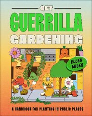 Get Guerrilla Gardening: A Handbook for Planting in Public Places цена и информация | Книги по садоводству | pigu.lt