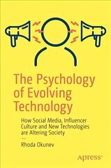 Psychology of Evolving Technology: How Social Media, Influencer Culture and New Technologies are Altering Society 1st ed. цена и информация | Книги по экономике | pigu.lt