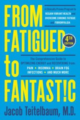 From Fatigued To Fantastic!: A Clinically Proven Program to Regain Vibrant Health and Overcome Chronic Fatigue kaina ir informacija | Saviugdos knygos | pigu.lt