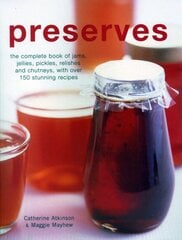 Preserves: The complete book of jams, jellies, pickles, relishes and chutneys, with over 150 stunning recipes kaina ir informacija | Receptų knygos | pigu.lt